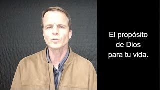 El propósito de Dios para tu vida