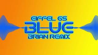 Eiffel 65 - Blue (BRiAN Slap House Remix) 2021