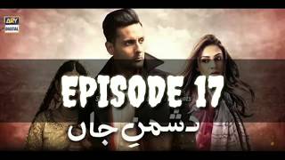 Dushman e Jaan Episode 17