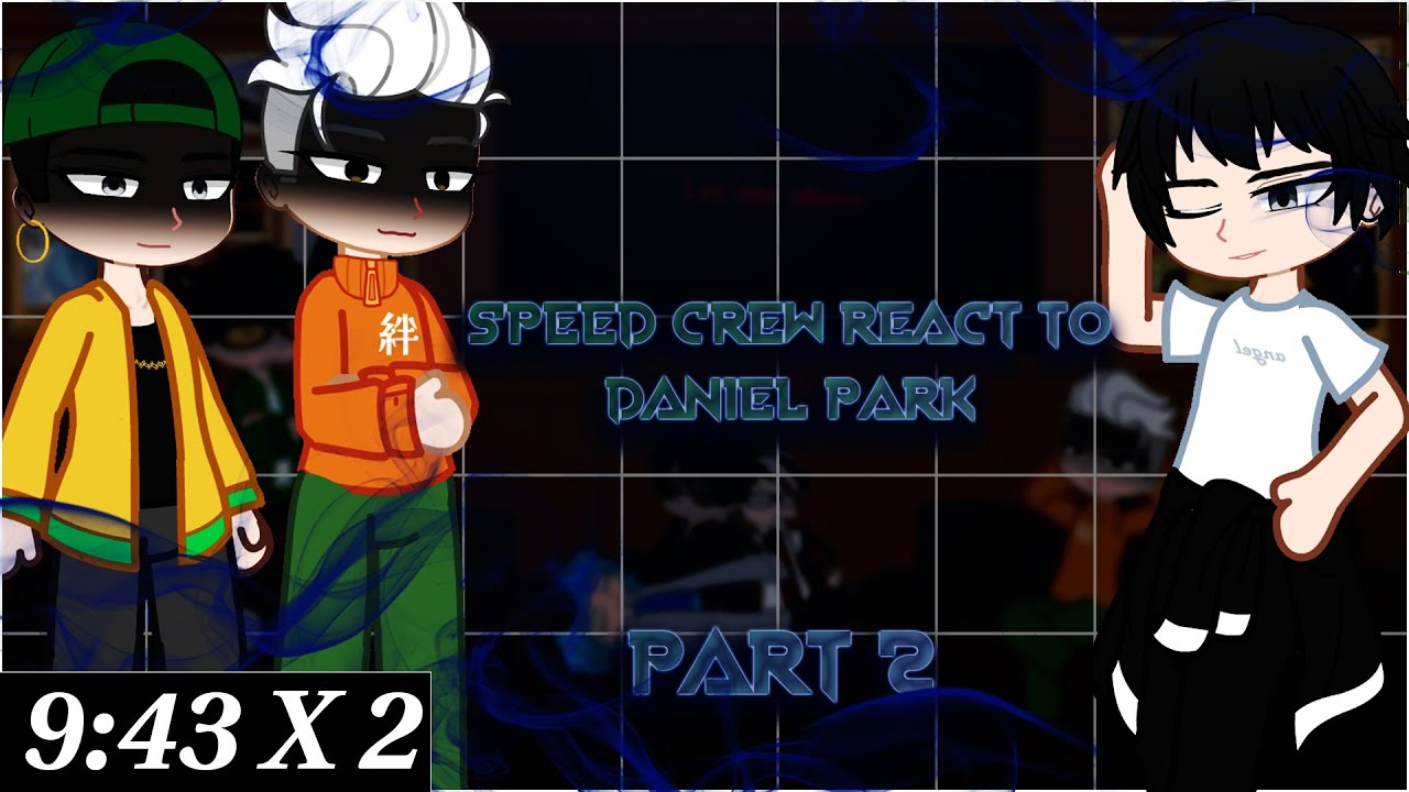 LOOKISM|| Speed Crew react to Daniel Park|| part 2/? ||ENG/RUS/Pt-br] || 2X