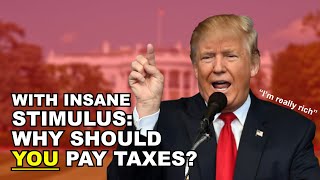 Trump Doesn't Pay Taxes, Why Should You? - When the Government Can Print Unlimited Money