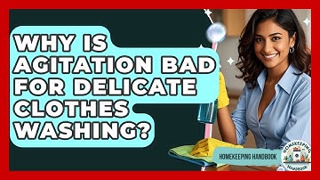 Why Is Agitation Bad For Delicate Clothes Washing? - Homekeeping Handbook