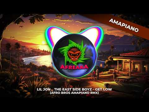 Lil Jon & The East Side Boyz - Get Low (Afro Bros Amapiano RMX)