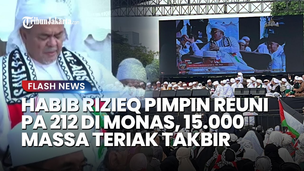 Habib Rizieq Pimpin Reuni Akbar PA 212 di Monas, 15.000 Massa Teriakkan Takbir & Save Palestine
