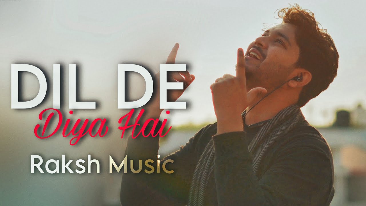 Dil De Diya Hai - Raksh Music | Cover