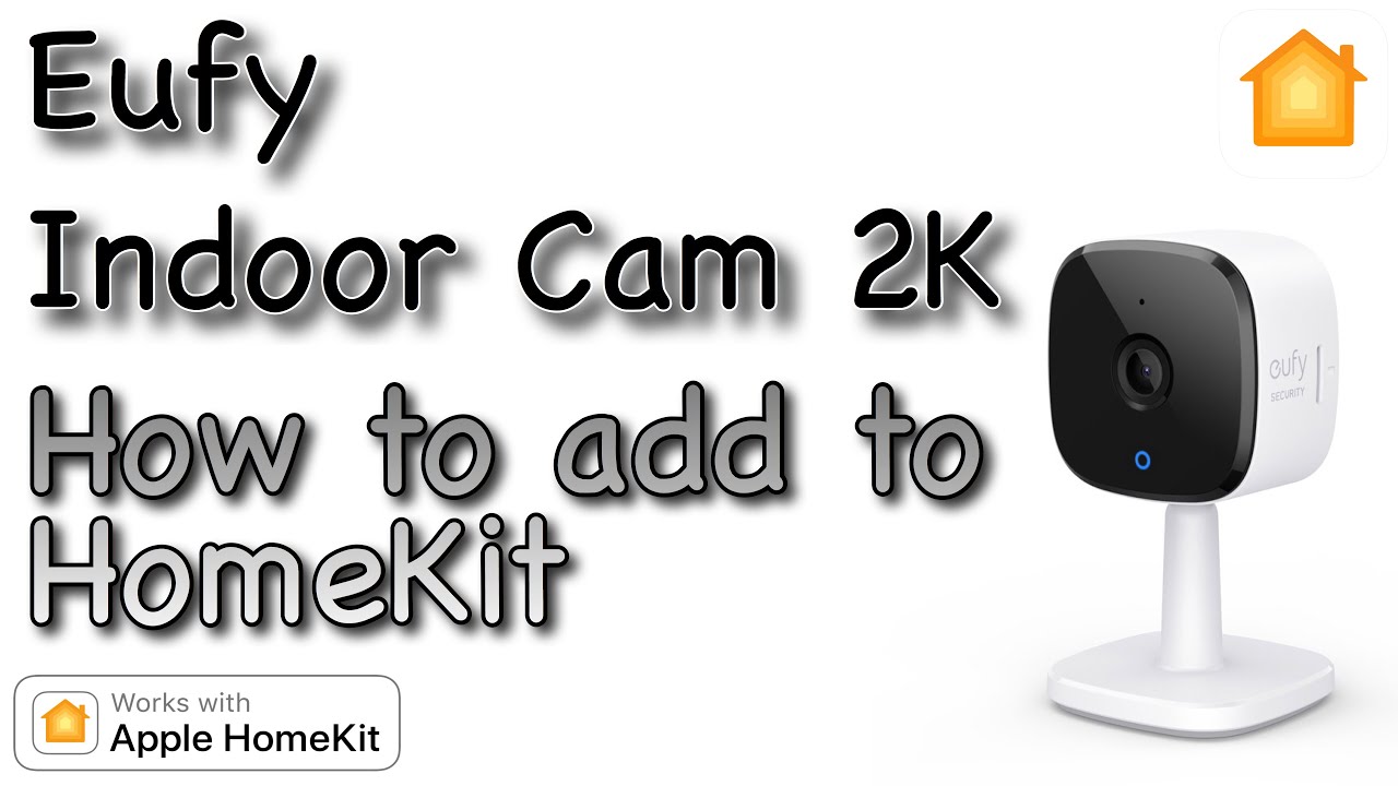 fjendtlighed uddanne underviser How to add Eufy Indoor Cam 2K to HomeKit - YouTube