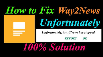 How to fix Way2News App Unfortunately Has Stopped Problem Solution - Way2News Stopped Error