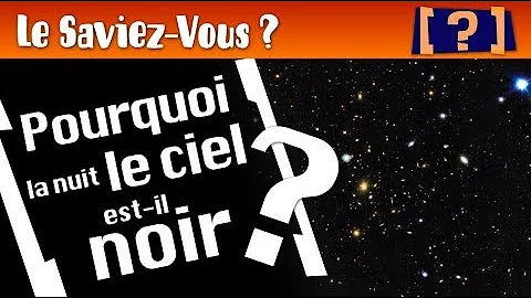 Pourquoi ciel est noir ?