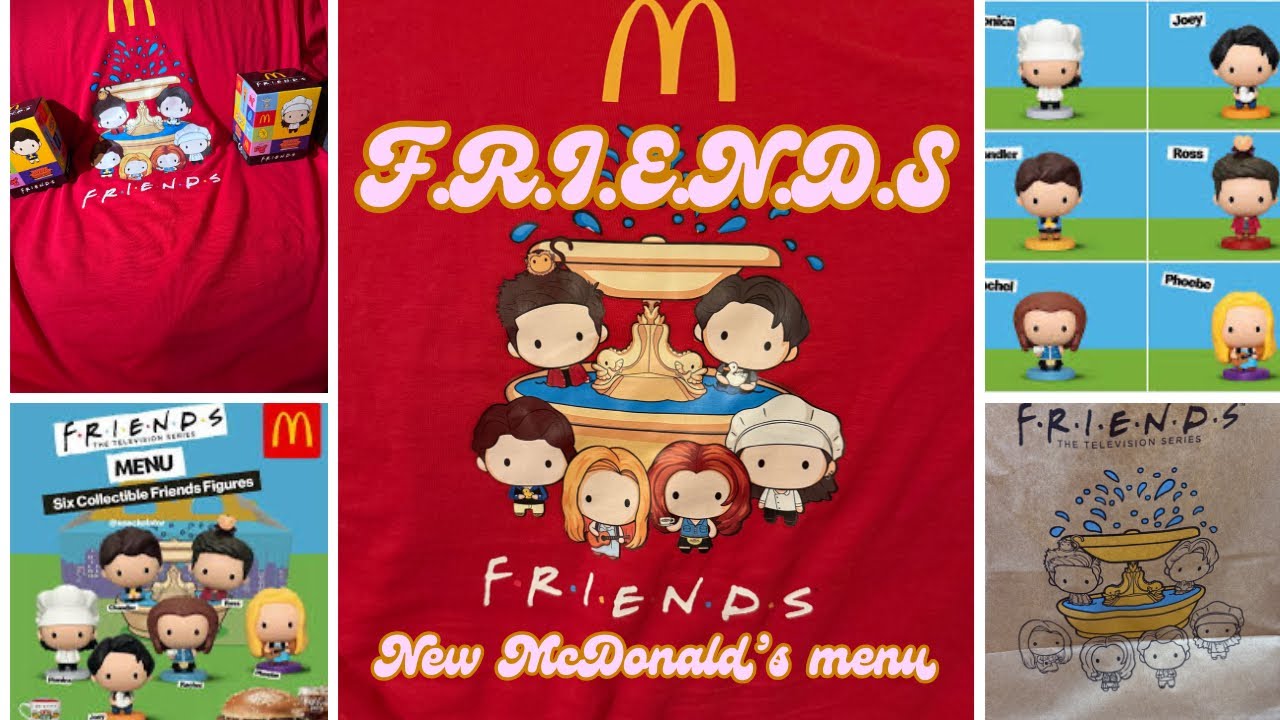 F.r.i.e.n.d.s McDonald’s meal. Try the new menu with us.