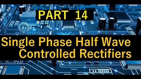 part 14: Half Wave Controlled Rectifier-Power Electronics for GATE/TANGEDCO/ESE/TRB