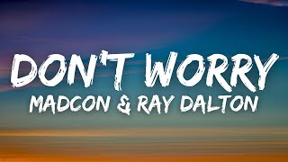 Madcon & Ray Dalton - Don't Worry (Lyrics) Resimi