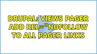 Drupal: Views Pager Add rel="nofollow to ALL Pager Links (2 Solutions!!)