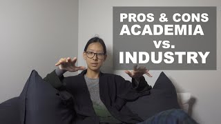 ACADEMIA vs. INDUSTRY PROS and CONS | Here's what I know