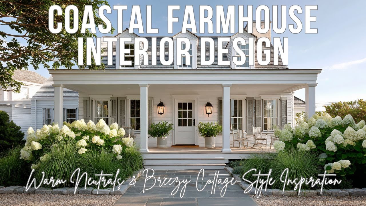 Coastal Farmhouse Interior Design | Warm Neutrals & Breezy Cottage ...