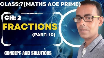 Math Ace Prime class 7th | Ch-2 FRACTIONS | Part-10 |
