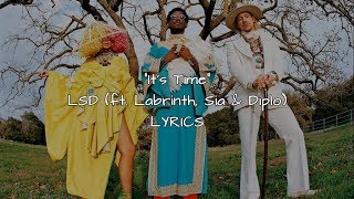 LSD - It&#39;s Time (ft. Labrinth, Sia &amp; Diplo) [Lyrics]