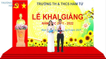 LỄ KHAI GIẢNG NĂM HỌC 2021-2022 TRƯỜNG TH&THCS HÀM TỬ