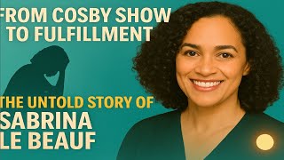 The Untold Story Of Sabrina Le Beauf: From Cosby Show To Fulfillment