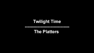 Twilight Time - The Platters - lyrics