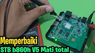 CARA MEMPERBAIKI STB B860H V5 MATI TOTAL