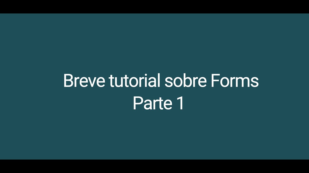 Parte 1 Breve tutorial sobre Forms - YouTube
