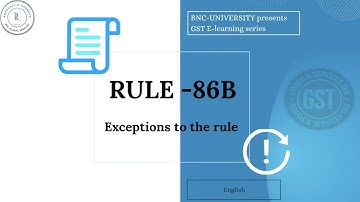 56. GST - Rule 86B - Exceptions to the Rule | GST Rules | GST Today August 2021 | GST