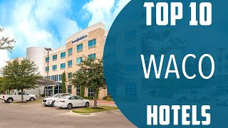 Top 10 Best Hotels to Visit in Waco, Texas | USA - English