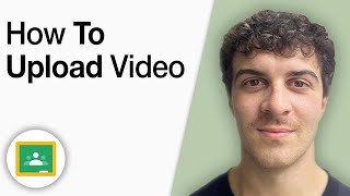 How to Upload a Video to Google Classroom [2025 Full Guide]