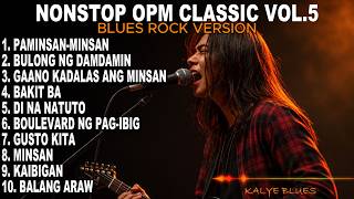 NONSTOP OPM CLASSIC VOL.5 | BLUES ROCK VERSION | KALYE BLUES
