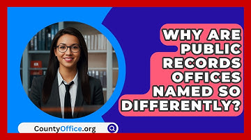 Why Are Public Records Offices Named So Differently? - CountyOffice.org