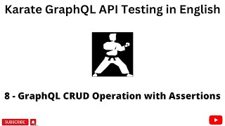 #8 | CRUD Operation with Assertion | Karate API Testing | GraphQL API Testing tutorial 4 Beginners |