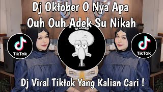 DJ ADEK SU NIKAH | DC OKTOBER O NYA APA | DJ OH OH ADEK SU NIKAH KAKA GAYA LAMBAT VIRAL TIKTOK !