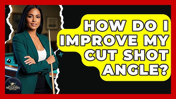 How Do I Improve My Cut Shot Angle? - Billiards Hustlers