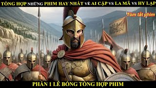 Tổng hợp các phần phim hay nhất về Ai cập vs La Mã vs Hy Lạp - Review phim Lê bống