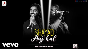 Shayad Aaj Kal - Love Aaj Kal|Full Song Video|Pritam|Arijit Singh|Kartik - Sara