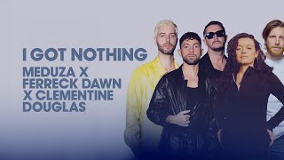 Meduza X Ferreck Dawn X Clementine Douglas - I Got Nothing (Extended Mix)