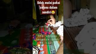 Udah Mulai Pakai Celana Dalam Sendiri.