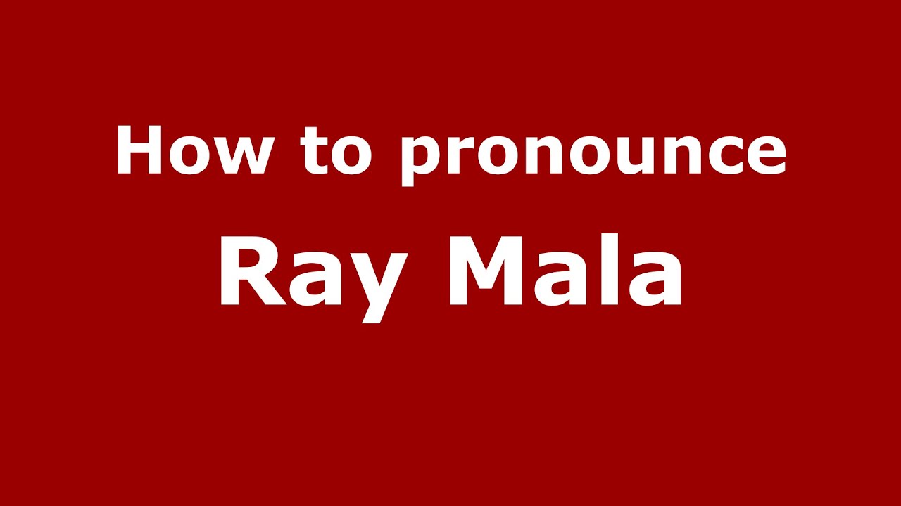 How to pronounce Ray Mala (American English/US)  - PronounceNames.com