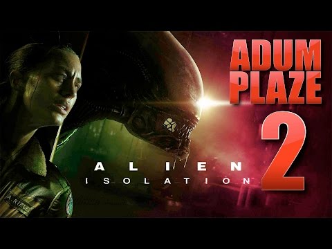 Adum Plaze: Alien Isolation (Part 2) - Adum Plaze: Alien Isolation (Part 2)