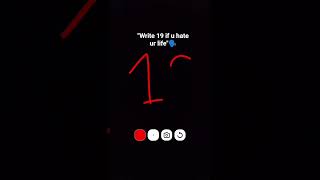 "write 19 if u hate ur life#notviral#smallcreatorwithnosupportersandfans#getshated#alwaygetlowviews
