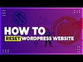 How To Reset Wordpress Website Using A Plugin (Quick & Easy)