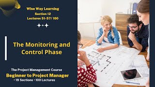 Project Management Full Course |The Monitoring and Control Phase |Section 12 and Lectures 51-57/100