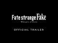 Fate/strange Fake -Whispers of Dawn- Trailer