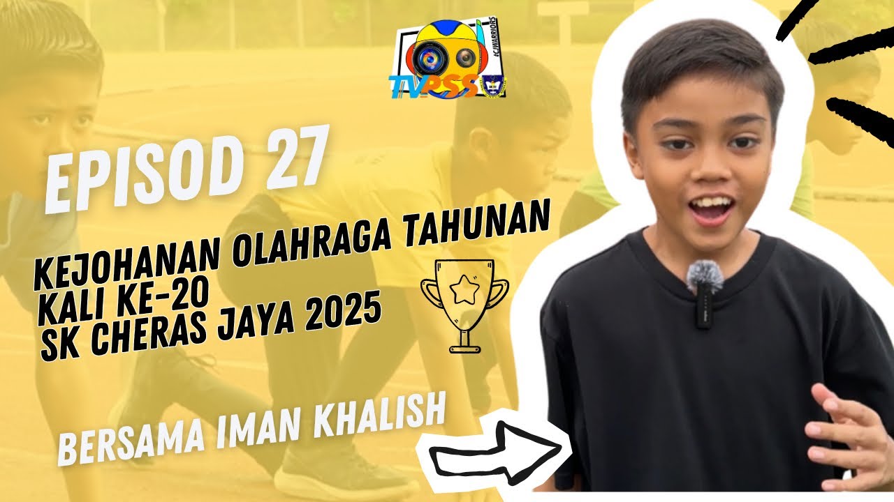 EPISOD 27 : KEJOHANAN OLAHRAGA TAHUNAN KALI KE-20 SK CHERAS JAYA 2025