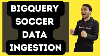 BigQuery Soccer Data Ingestion #learntoearnchallenge