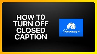 How To Turn Off Closed Caption On Paramount Plus Tutorial