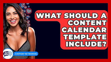 What Should A Content Calendar Template Include? - Everyday-Networking