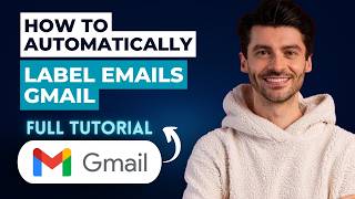 How to Automatically Label Emails Gmail [2026 Full Guide]