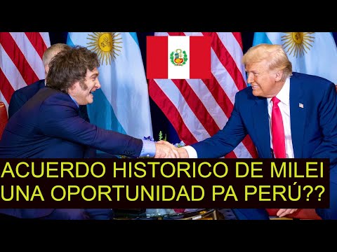 HISTÓRICO ACUERDO ENTRE TRUMP y MILEI! 0% DE ARANCELES PARA ARGENTINA y OPORTUNIDAD PARA PERÚ