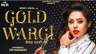 Gold Wargi | Official Video | Jenny johal | Laddi Gill | New Punjabi Song | Latest Punjabi Song 2018